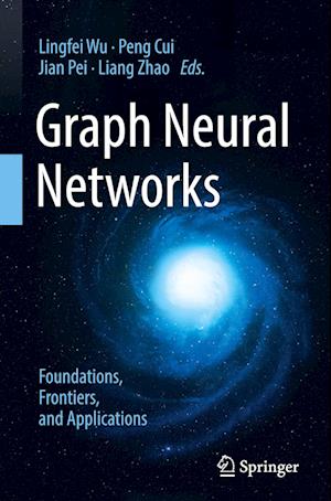 Graph Neural Networks: Foundations, Frontiers, and Applications