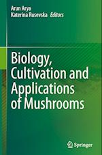 Biology, Cultivation and Applications of Mushrooms