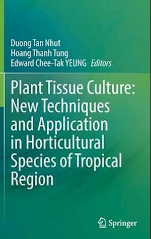 Plant Tissue Culture: New Techniques and Application in Horticultural Species of Tropical Region