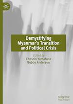 Demystifying Myanmar's Transition and Political Crisis 