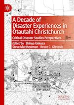 A Decade of Disaster Experiences in Otautahi Christchurch