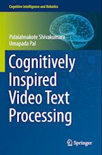 Cognitively Inspired Video Text Processing