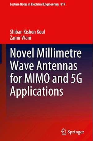 Novel Millimetre Wave Antennas for MIMO and 5G Applications