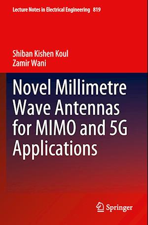 Novel Millimetre Wave Antennas for MIMO and 5G Applications