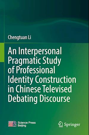 An Interpersonal Pragmatic Study of Professional Identity Construction in Chinese Televised Debating Discourse