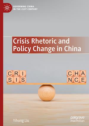 Crisis Rhetoric and Policy Change in China