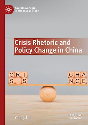 Crisis Rhetoric and Policy Change in China