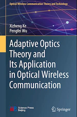 Adaptive Optics Theory and Its Application in Optical Wireless Communication