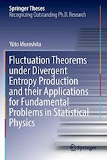 Fluctuation Theorems under Divergent Entropy Production and their Applications for Fundamental Problems in Statistical Physics
