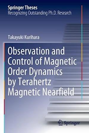 Observation and Control of Magnetic Order Dynamics by Terahertz Magnetic Nearfield