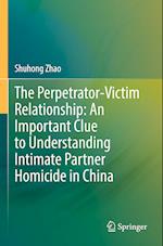 The Perpetrator-Victim Relationship: An Important Clue to Understanding Intimate Partner Homicide in China