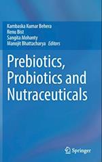 Prebiotics, Probiotics and Nutraceuticals