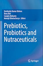 Prebiotics, Probiotics and Nutraceuticals