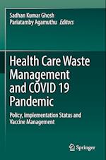 Health Care Waste Management and COVID 19 Pandemic : Policy, Implementation Status and Vaccine Management 