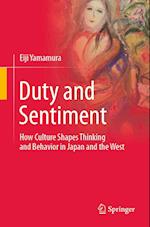 Duty and Sentiment : How Culture Shapes Thinking and Behavior in Japan and the West 