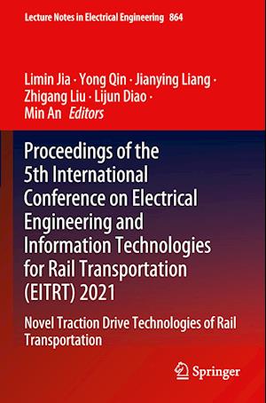 Proceedings of the 5th International Conference on Electrical Engineering and Information Technologies for Rail Transportation (EITRT) 2021