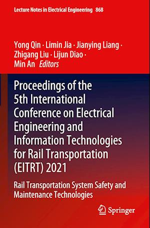 Proceedings of the 5th International Conference on Electrical Engineering and Information Technologies for Rail Transportation (EITRT) 2021