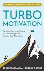 Turbo Motivation: Igniting Your Inner Engine to Supercharge and Sustain Your Motivation 