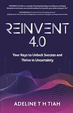 Reinvent 4.0: Your Keys to Unlock Success and Thrive in Uncertainty 