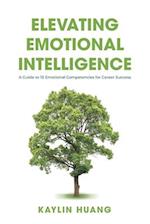 Elevating Emotional Intelligence: A Guide to 10 Emotional Competencies for Career Success 