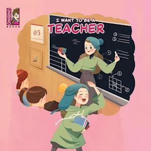 I Want To Be A Teacher