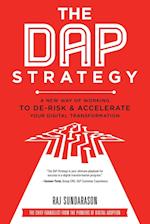 The DAP Strategy: A New Way of Working to De-Risk & Accelerate Your Digital Transformation 