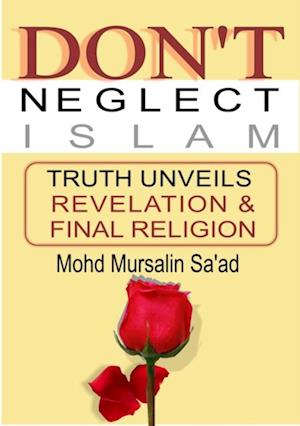 Don't Neglect Islam, Truth Unveils Revelation & Final Religion