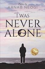 I Was Never Alone 