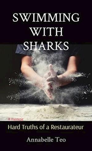 SWIMMING WITH SHARKS: Hard Truths of a Restaurateur