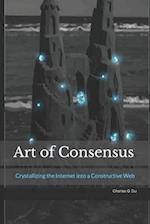 Art of Consensus: Crystallizing the Internet into a Constructive Web 