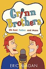 Grinn Brothers: Oh God, Father, and More 