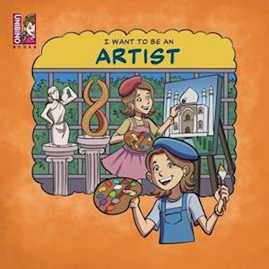 I Want To Be An Artist: Career in Arts for kids