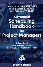 Advanced Scheduling Handbook for Project Managers (2nd Edition): A Practical Navigation Guide on Large, Complex Projects 