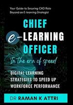 Chief e-Learning Officer in the Era of Speed: Digital Learning Strategies to Speed up Workforce Performance 