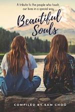 Beautiful Souls : A tribute to the people who touch our lives in a special way 