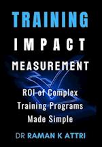Training Impact measurement : ROI of Complex Training Programs Made Simple 