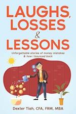 LAUGHS, LOSSES & LESSONS: Unforgettable Stories of Money Mistakes & How I Bounced Back 