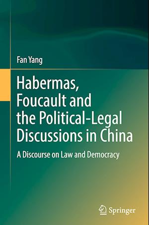 Habermas, Foucault and the Political-Legal Discussions in China