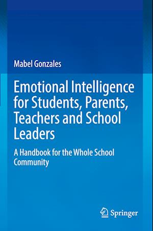 Emotional Intelligence for Students, Parents, Teachers and School Leaders