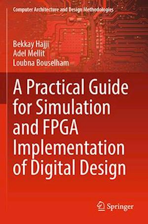 A Practical Guide for Simulation and FPGA Implementation of Digital Design