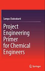 Project Engineering Primer for Chemical Engineers 