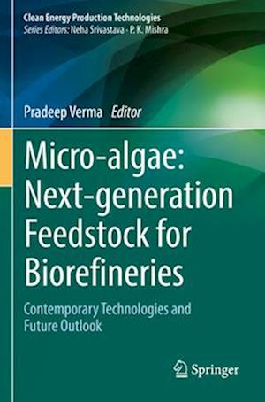 Micro-algae: Next-generation Feedstock for Biorefineries