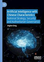 Artificial Intelligence with Chinese Characteristics : National Strategy, Security and Authoritarian Governance 