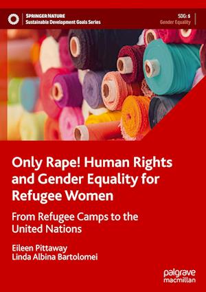 Only Rape! Human Rights and Gender Equality for Refugee Women