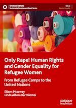 Only Rape! Human Rights and Gender Equality for Refugee Women