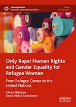 Only Rape! Human Rights and Gender Equality for Refugee Women