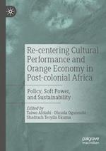 Re-centering Cultural Performance and Orange Economy in Post-colonial Africa