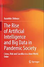 The Rise of Artificial Intelligence and Big Data in Pandemic Society