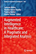 Augmented Intelligence in Healthcare: A Pragmatic and Integrated Analysis 