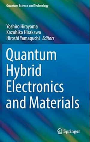 Quantum Hybrid Electronics and Materials